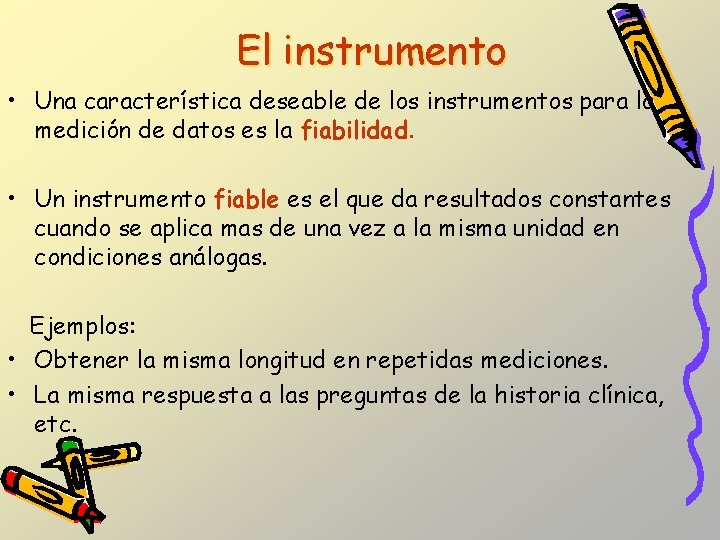 El instrumento • Una característica deseable de los instrumentos para la medición de datos El instrumento • Una característica deseable de los instrumentos para la medición de datos