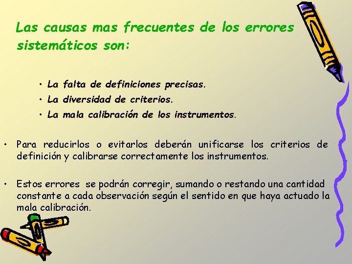 Las causas mas frecuentes de los errores sistemáticos son: • La falta de definiciones Las causas mas frecuentes de los errores sistemáticos son: • La falta de definiciones