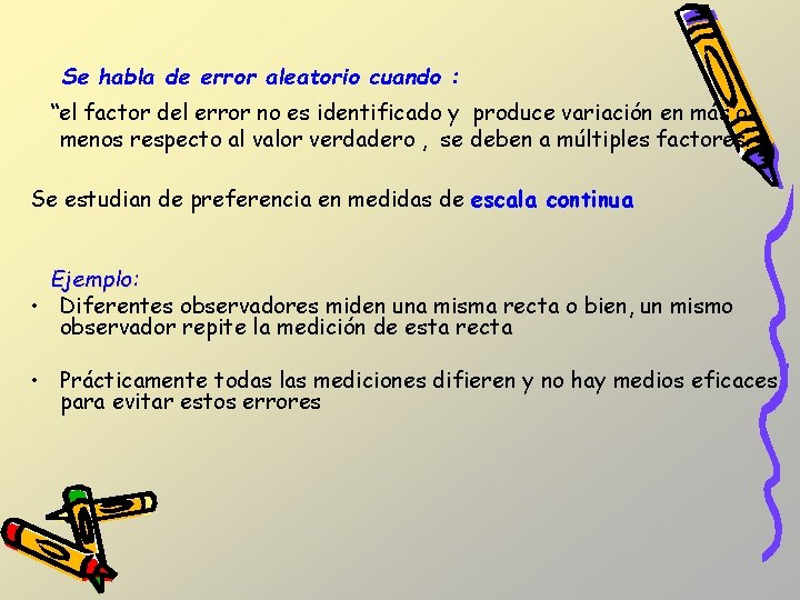 Se habla de error aleatorio cuando : “el factor del error no es identificado Se habla de error aleatorio cuando : “el factor del error no es identificado
