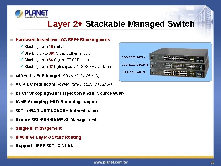Layer 2+ Stackable Managed Switch u Hardware-based two 10 G SFP+ Stacking ports ü