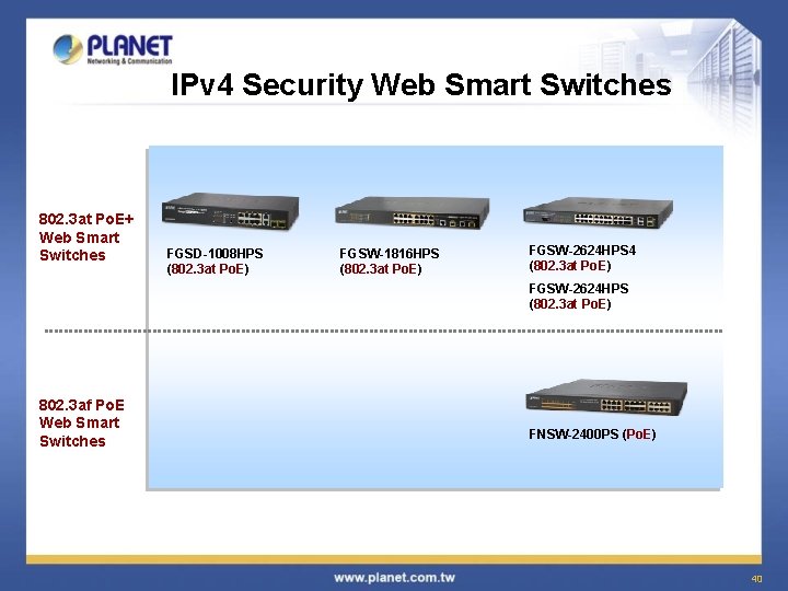 IPv 4 Security Web Smart Switches 802. 3 at Po. E+ Web Smart Switches