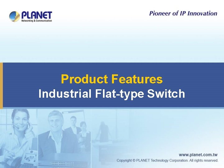 Product Features Industrial Flat-type Switch 