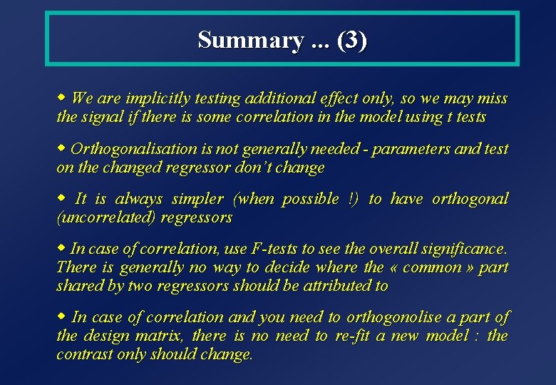 Summary. . . (3) w We are implicitly testing additional effect only, so we