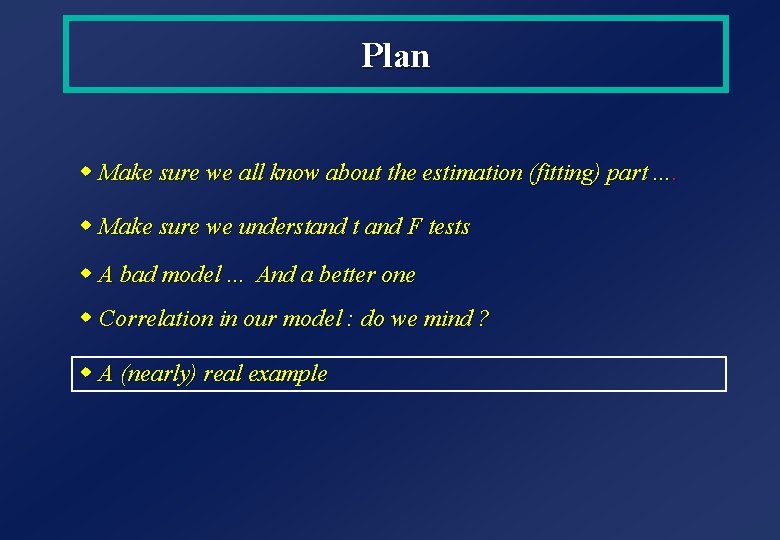 Plan w Make sure we all know about the estimation (fitting) part. . w