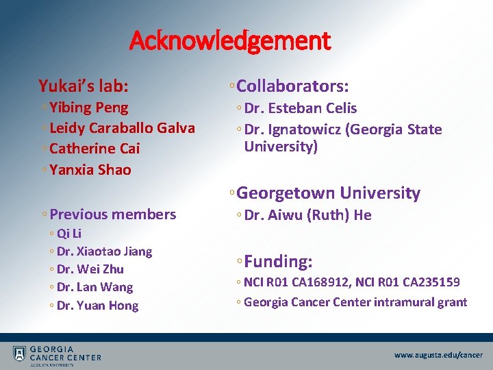 Acknowledgement Yukai’s lab: ◦ Yibing Peng ◦ Leidy Caraballo Galva ◦ Catherine Cai ◦ Acknowledgement Yukai’s lab: ◦ Yibing Peng ◦ Leidy Caraballo Galva ◦ Catherine Cai ◦