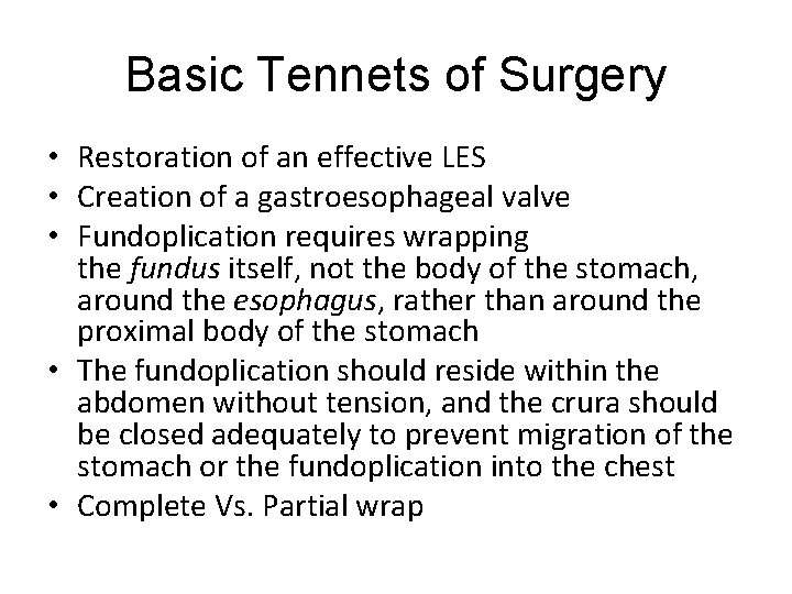 Basic Tennets of Surgery • Restoration of an effective LES • Creation of a