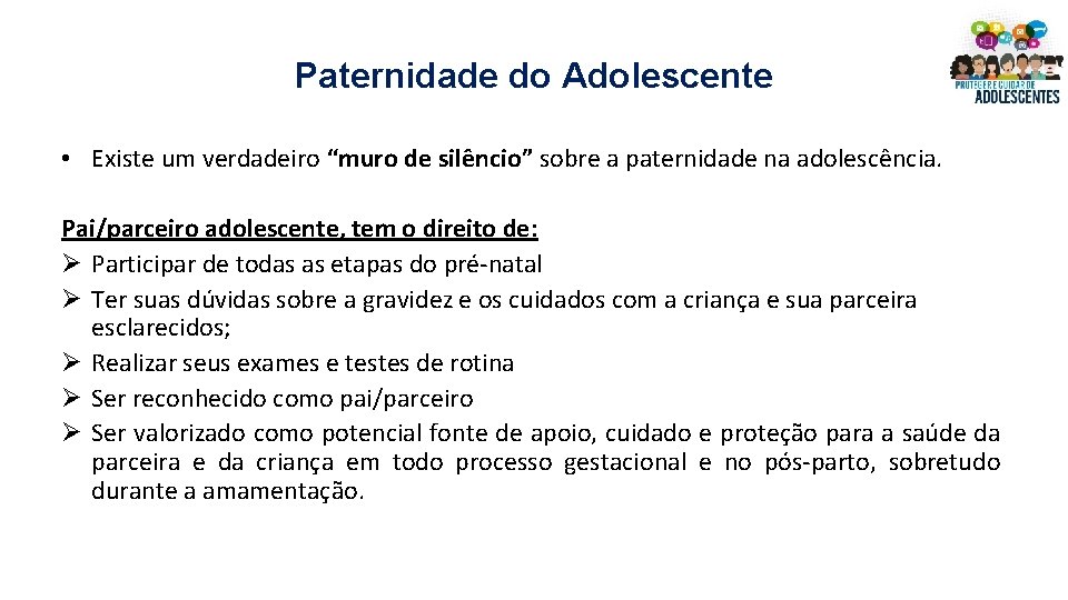 Paternidade do Adolescente • Existe um verdadeiro “muro de silêncio” sobre a paternidade na Paternidade do Adolescente • Existe um verdadeiro “muro de silêncio” sobre a paternidade na