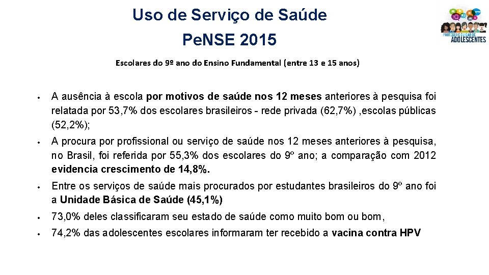 Uso de Serviço de Saúde Pe. NSE 2015 Escolares do 9º ano do Ensino Uso de Serviço de Saúde Pe. NSE 2015 Escolares do 9º ano do Ensino