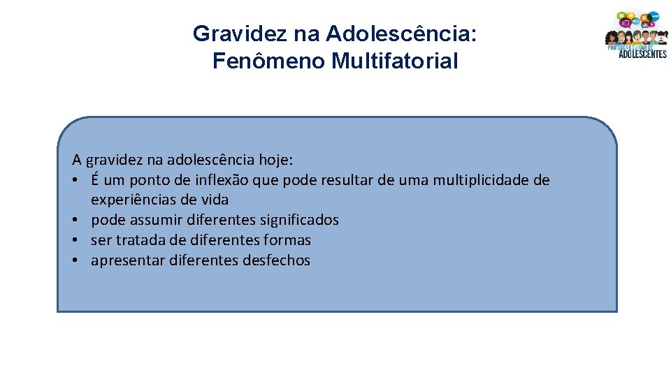Gravidez na Adolescência: Fenômeno Multifatorial A gravidez na adolescência hoje: • É um ponto Gravidez na Adolescência: Fenômeno Multifatorial A gravidez na adolescência hoje: • É um ponto