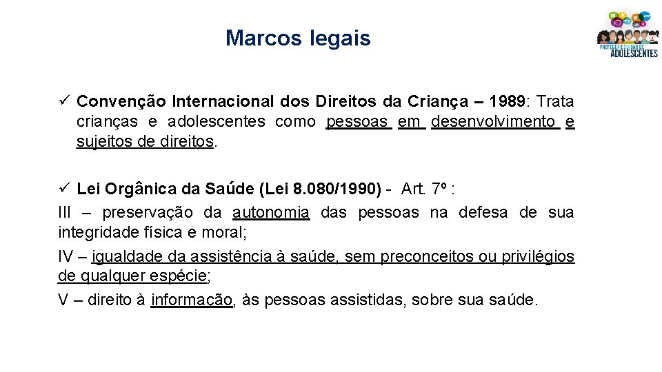 Marcos legais ü Convenção Internacional dos Direitos da Criança – 1989: Trata crianças e Marcos legais ü Convenção Internacional dos Direitos da Criança – 1989: Trata crianças e