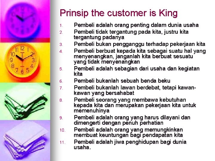 Prinsip the customer is King 1. 2. 3. 4. 5. 6. 7. 8. 9. Prinsip the customer is King 1. 2. 3. 4. 5. 6. 7. 8. 9.