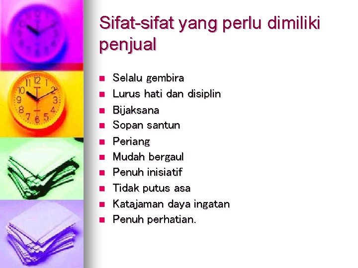 Sifat-sifat yang perlu dimiliki penjual n n n n n Selalu gembira Lurus hati Sifat-sifat yang perlu dimiliki penjual n n n n n Selalu gembira Lurus hati