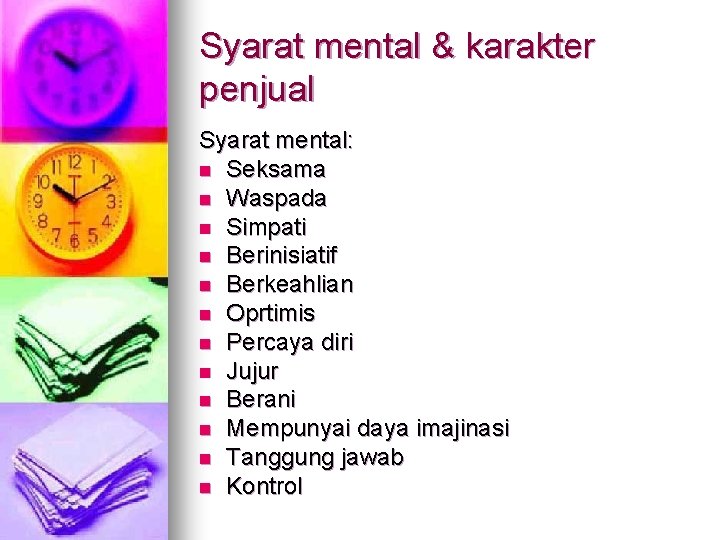 Syarat mental & karakter penjual Syarat mental: n Seksama n Waspada n Simpati n Syarat mental & karakter penjual Syarat mental: n Seksama n Waspada n Simpati n