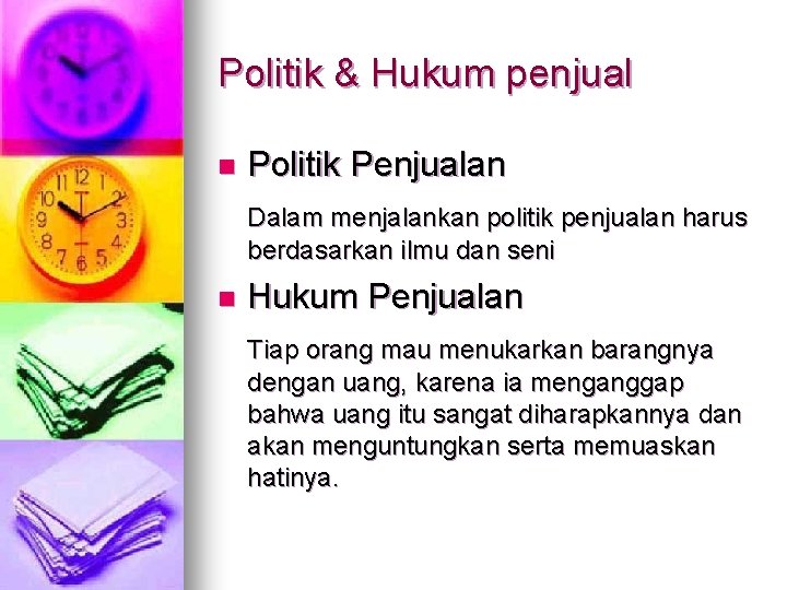 Politik & Hukum penjual n Politik Penjualan Dalam menjalankan politik penjualan harus berdasarkan ilmu Politik & Hukum penjual n Politik Penjualan Dalam menjalankan politik penjualan harus berdasarkan ilmu