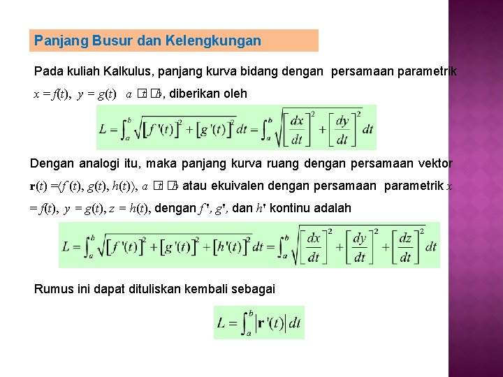 Panjang Busur dan Kelengkungan Pada kuliah Kalkulus, panjang kurva bidang dengan persamaan parametrik x