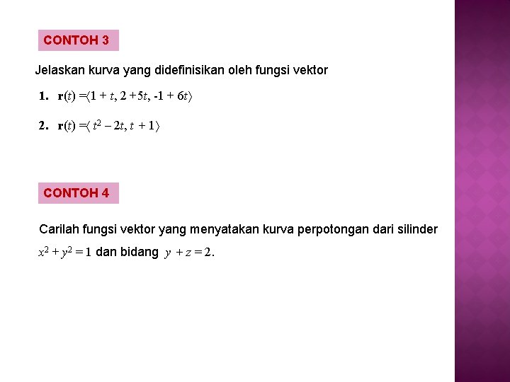 CONTOH 3 Jelaskan kurva yang didefinisikan oleh fungsi vektor 1. r(t) = 1 +