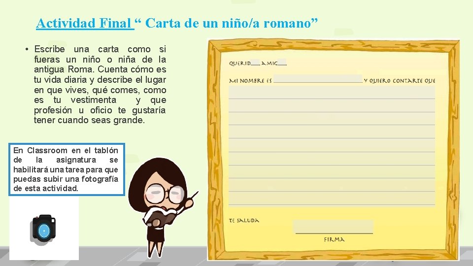 Actividad Final “ Carta de un niño/a romano” • Escribe una carta como si