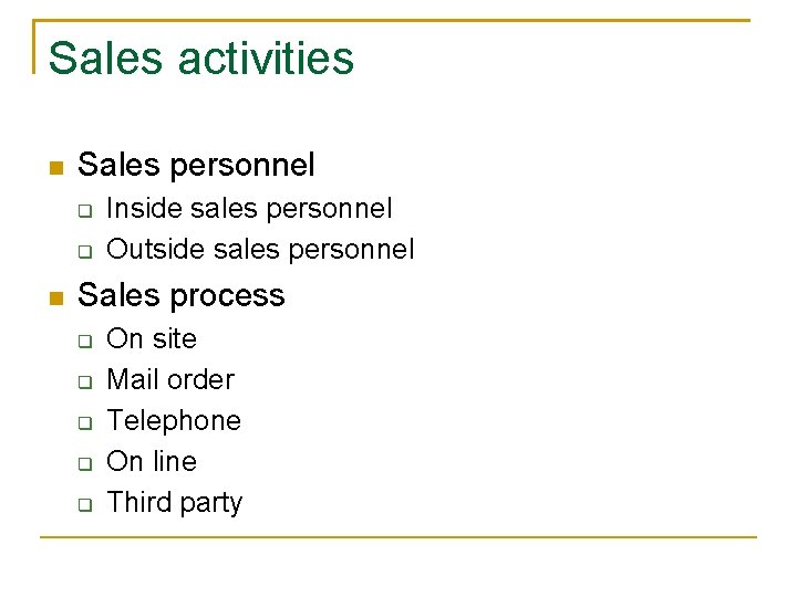 Sales activities n Sales personnel q q n Inside sales personnel Outside sales personnel