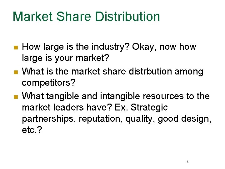 Market Share Distribution n How large is the industry? Okay, now how large is