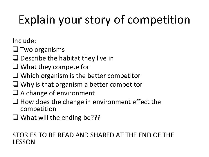 Explain your story of competition Include: q Two organisms q Describe the habitat they