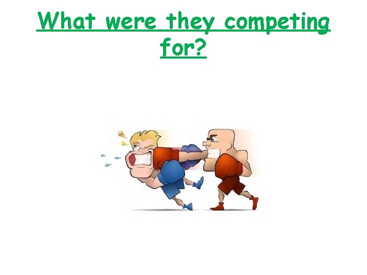 What were they competing for? 