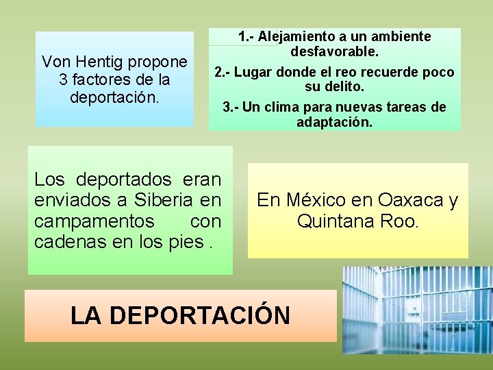 Von Hentig propone 3 factores de la deportación. 1. - Alejamiento a un ambiente