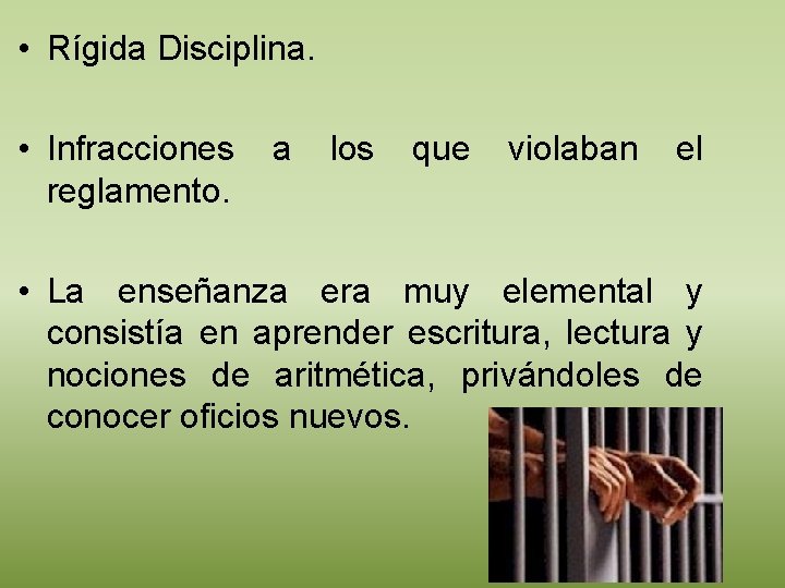  • Rígida Disciplina. • Infracciones reglamento. a los que violaban el • La