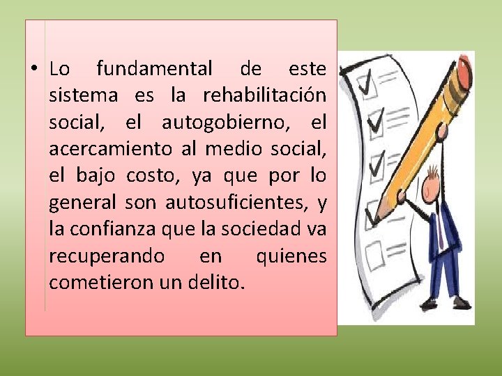  • Lo fundamental de este sistema es la rehabilitación social, el autogobierno, el