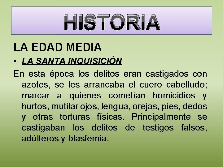 HISTORIA LA EDAD MEDIA • LA SANTA INQUISICIÓN En esta época los delitos eran