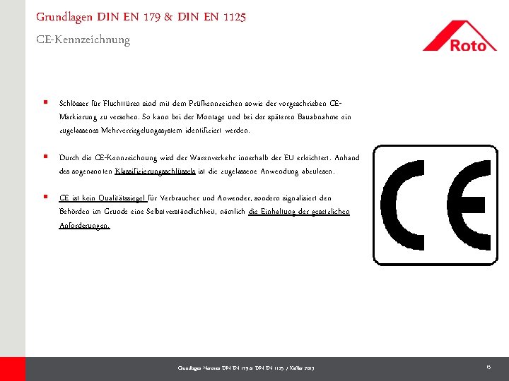 Grundlagen DIN EN 179 & DIN EN 1125 CE-Kennzeichnung § Schlösser für Fluchttüren sind