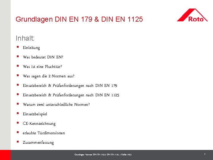 Grundlagen DIN EN 179 & DIN EN 1125 Inhalt: § Einleitung § Was bedeutet