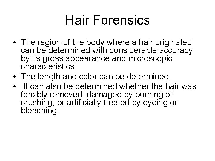 Hair Forensics • The region of the body where a hair originated can be Hair Forensics • The region of the body where a hair originated can be