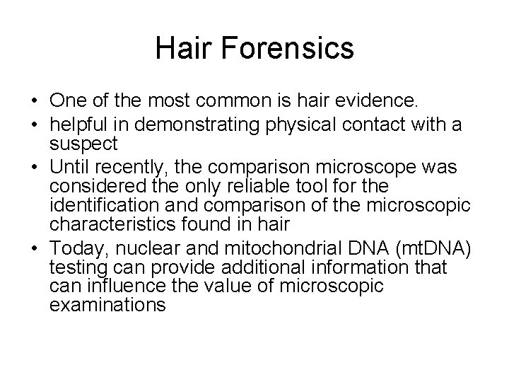 Hair Forensics • One of the most common is hair evidence. • helpful in