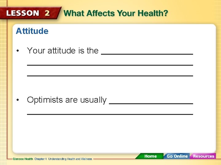 Attitude • Your attitude is the • Optimists are usually 