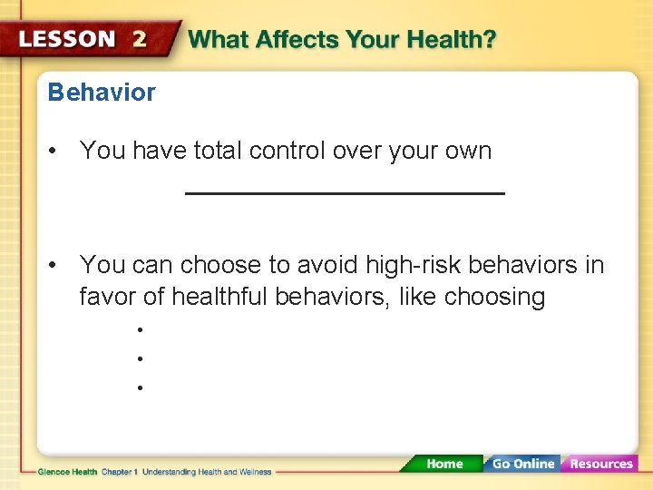 Behavior • You have total control over your own • You can choose to