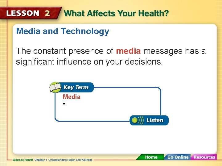 Media and Technology The constant presence of media messages has a significant influence on