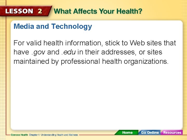 Media and Technology For valid health information, stick to Web sites that have. gov