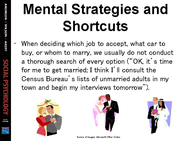 Mental Strategies and Shortcuts • When deciding which job to accept, what car to