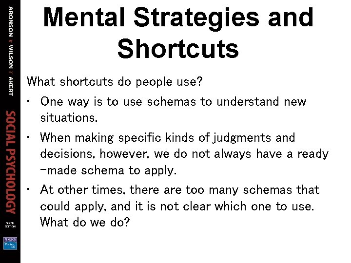 Mental Strategies and Shortcuts What shortcuts do people use? • One way is to