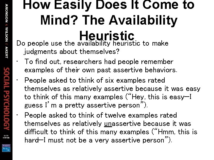 How Easily Does It Come to Mind? The Availability Heuristic Do people use the