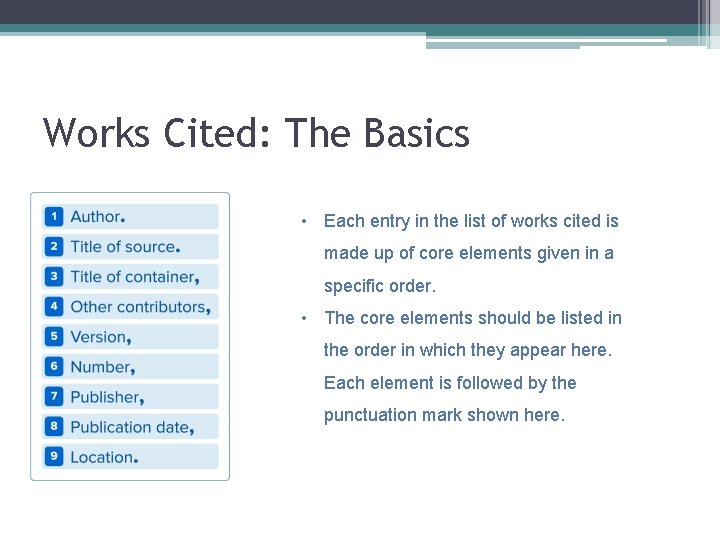 Works Cited: The Basics • Each entry in the list of works cited is