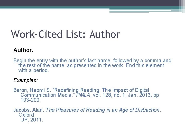 Work-Cited List: Author. Begin the entry with the author’s last name, followed by a