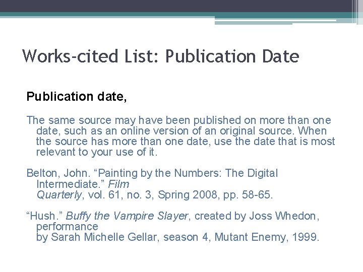 Works-cited List: Publication Date Publication date, The same source may have been published on