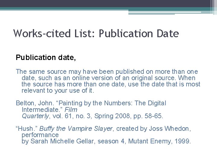 Works-cited List: Publication Date Publication date, The same source may have been published on