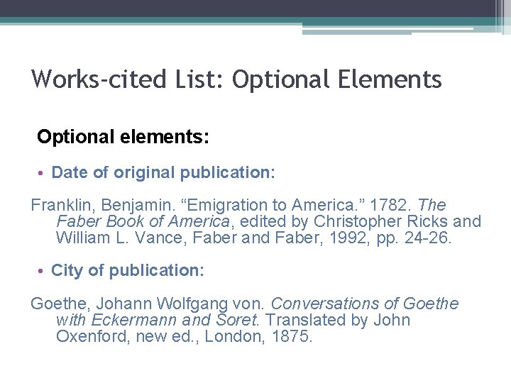 Works-cited List: Optional Elements Optional elements: • Date of original publication: Franklin, Benjamin. “Emigration