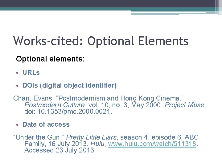 Works-cited: Optional Elements Optional elements: • URLs • DOIs (digital object identifier) Chan, Evans.