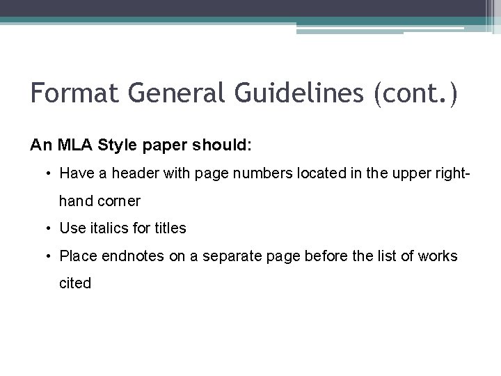 Format General Guidelines (cont. ) An MLA Style paper should: • Have a header