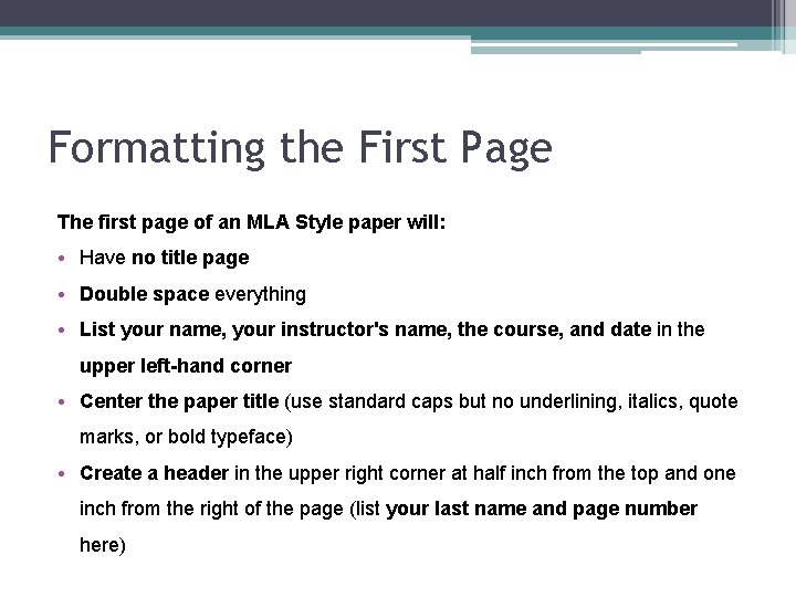 Formatting the First Page The first page of an MLA Style paper will: •