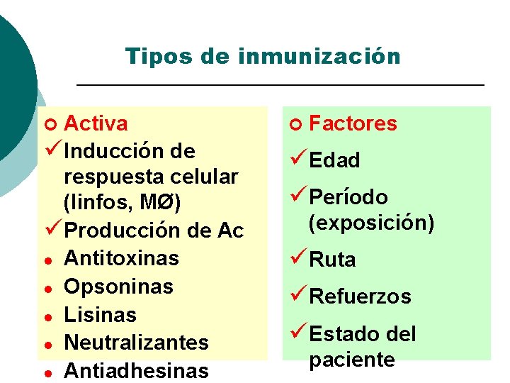 Tipos de inmunización Activa üInducción de respuesta celular (linfos, MØ) üProducción de Ac l