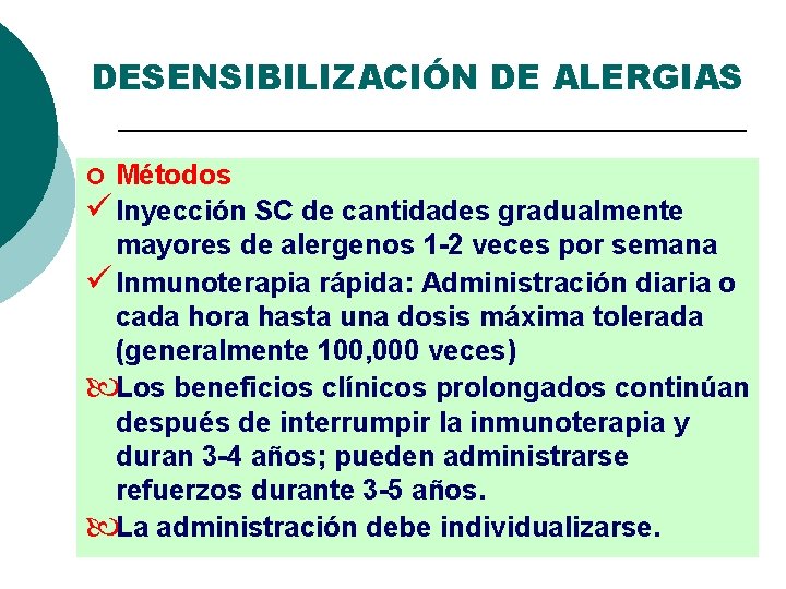 DESENSIBILIZACIÓN DE ALERGIAS Métodos ü Inyección SC de cantidades gradualmente mayores de alergenos 1